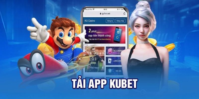 Tải app KUBET cho “dế yêu”