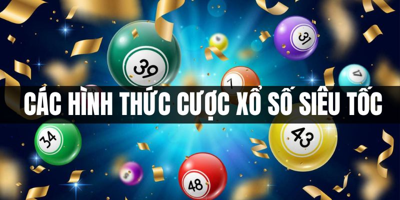 Các hình thức cược siêu tốc thú vị nhất hệ thống